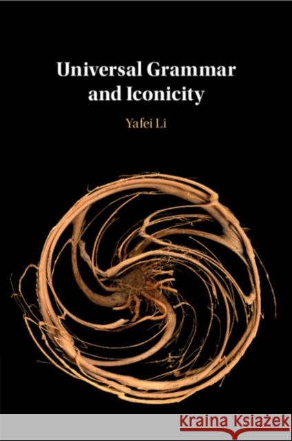 Universal Grammar and Iconicity Yafei (University of Wisconsin, Madison) Li 9781108794626 Cambridge University Press - książka