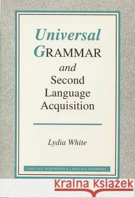 UNIVERSAL GRAMMAR AND SECOND LANGUAGE ACQUISITION Lydia White 9789027224620 JOHN BENJAMINS PUBLISHING CO - książka
