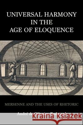 Universal Harmony in the Age of Eloquence: Mersenne and the Uses of Rhetoric Andr? d 9780253075956 Indiana University Press - książka