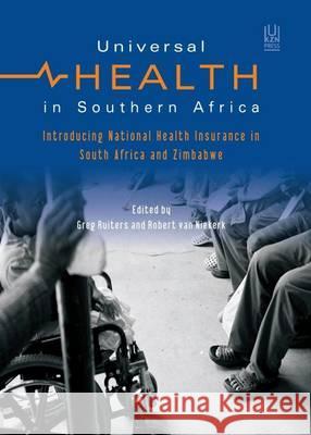 Universal Health in Southern Africa : Introducing a National Health Insurance in South Africa and Zimbabwe Greg Ruiters Robert van Niekerk  9781869142360 University of KwaZulu-Natal Press - książka