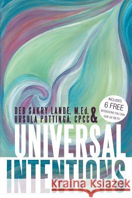 Universal Intentions Ursula Pottinga Deb Sakry Lande 9781452574295 Balboa Press - książka