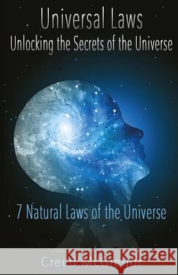 Universal Laws: Unlocking the Secrets of the Universe: 7 Natural Laws of the Universe Creed McGregor 9781530189960 Createspace Independent Publishing Platform - książka