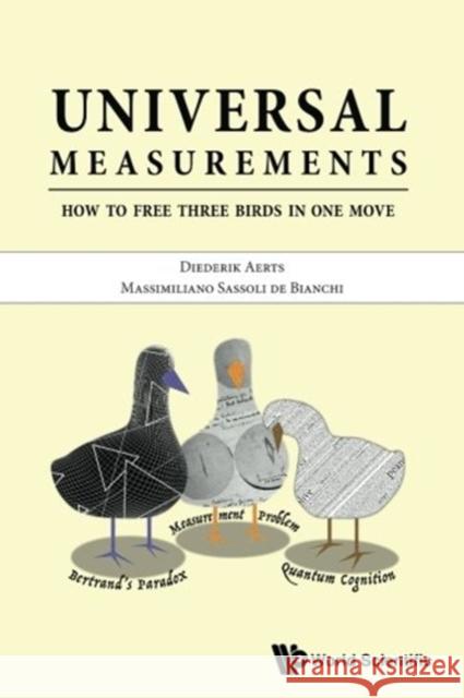 Universal Measurements: How to Free Three Birds in One Move Diederik Aerts Massimiliano Sassol 9789813220164 World Scientific Publishing Company - książka