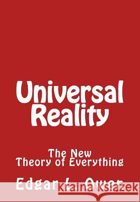 Universal Reality: The New Theory of Everything Edgar L. Owen 9781535596084 Createspace Independent Publishing Platform - książka