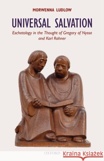 Universal Salvation: Eschatology in the Thought of Gregory of Nyssa and Karl Rahner Ludlow, Morwenna 9780199566969 OXFORD UNIVERSITY PRESS - książka