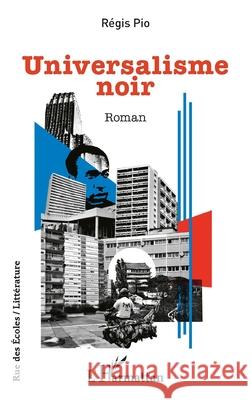 Universalisme noir R?gis Pio 9782336557700 Editions L'Harmattan - książka