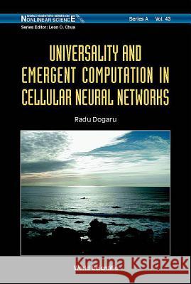 Universality and Emergent Computation in Cellular Neural Networks Radu Dogaru 9789812381026 World Scientific Publishing Company - książka