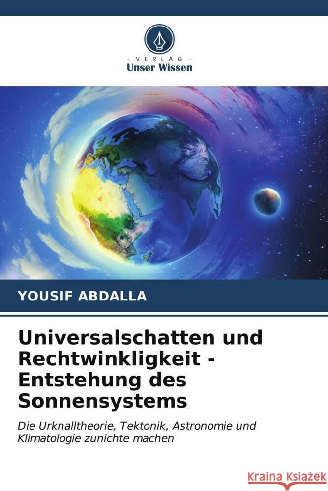 Universalschatten und Rechtwinkligkeit - Entstehung des Sonnensystems Abdalla, Yousif 9786206551492 Verlag Unser Wissen - książka