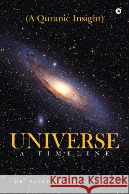 Universe - A Timeline: A Quranic Insight Dr Sayed Rafi Ahsa 9781946983459 Notion Press, Inc. - książka