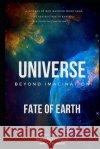Universe Beyond Imagination: Fate of Earth Boruah, Ankita, Talukdar, Debasish 9798640135008 Independently Published