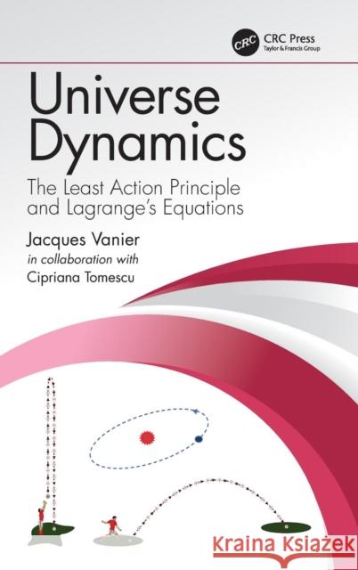 Universe Dynamics: The Least Action Principle and Lagrange's Equations Jacques Vanier Cipriana Tomesc 9781138335899 CRC Press - książka