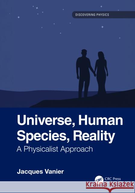 Universe, Human Species, Reality: A Physicalist Approach Jacques (Universite de Montreal, Quebec, Canada) Vanier 9781041027720 CRC Press - książka