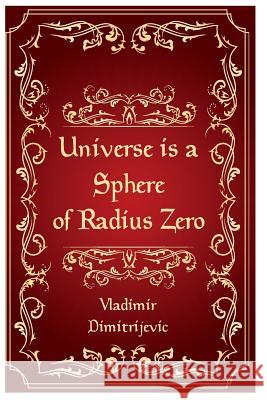 Universe is a sphere of radius zero: New dimension of Tesla technology Dimitrijevic, Vladimir 9781495201660 Createspace - książka