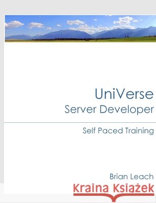 UniVerse Server Developer Self Paced Training Brian Leach 9781326621957 Lulu.com - książka