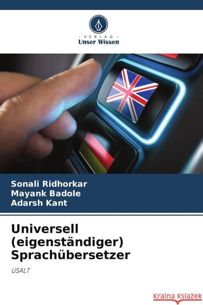 Universell (eigenständiger) Sprachübersetzer Ridhorkar, Sonali, Badole, Mayank, Kant, Adarsh 9786205555323 Verlag Unser Wissen - książka