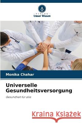 Universelle Gesundheitsversorgung Monika Chahar 9786205296387 Verlag Unser Wissen - książka