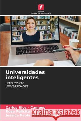 Universidades inteligentes Rios - Campos, Carlos, Gonzáles Llontop, Rosa Felicita, Chávez Gallegos, Jessica Paola 9786209016714 Edições Nosso Conhecimento - książka