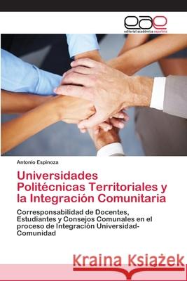 Universidades Politécnicas Territoriales y la Integración Comunitaria Espinoza, Antonio 9783659057519 Editorial Acad Mica Espa Ola - książka