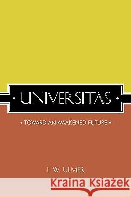 Universitas: Toward an Awakened Future Ulmer, J. W. 9781425179670 Trafford Publishing - książka