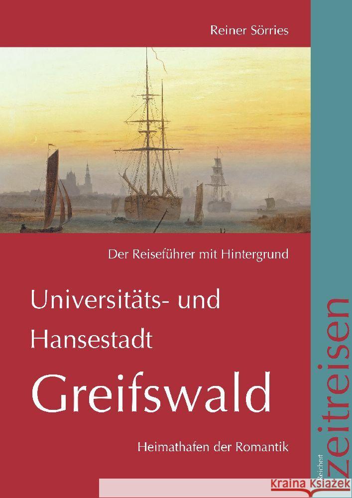 Universitats- Und Hansestadt Greifswald, Der Reisefuhrer: Heimathafen Der Romantik Reiner Sorries 9783752007862 Dr Ludwig Reichert - książka