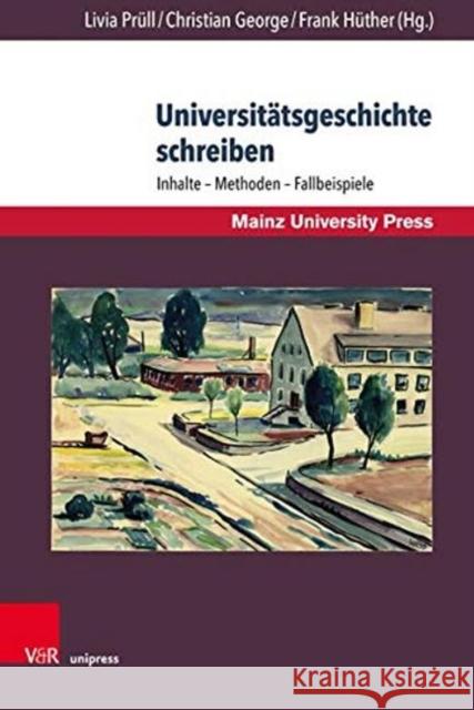 Universitatsgeschichte Schreiben: Inhalte - Methoden - Fallbeispiele Prull, Livia 9783847109662 V&r Unipress - książka