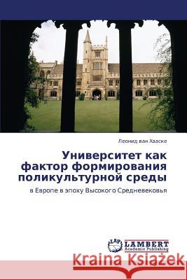 Universitet Kak Faktor Formirovaniya Polikul'turnoy Sredy Van Khaaske Leonid 9783659397714 LAP Lambert Academic Publishing - książka