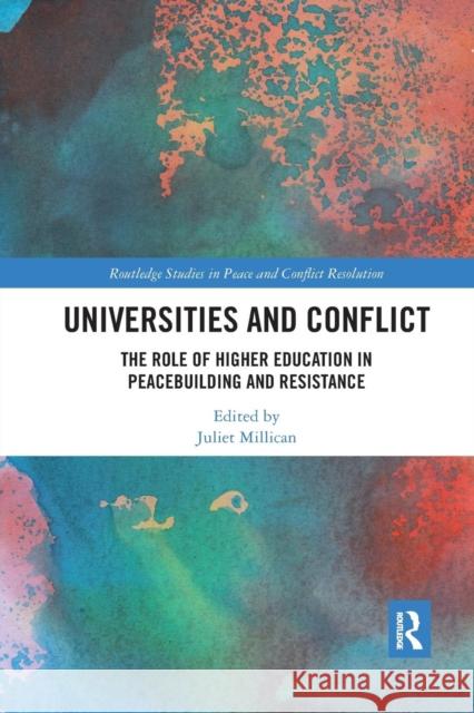 Universities and Conflict: The Role of Higher Education in Peacebuilding and Resistance Juliet Millican 9780367338763 Routledge - książka