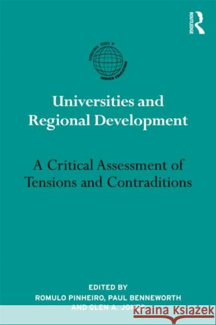 Universities and Regional Development : A Critical Assessment of Tensions and Contradictions Ra3mulo Pinheiro Paul Benneworth Glen A. Jones 9780415893558 Routledge - książka