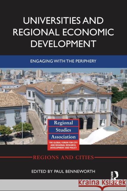 Universities and Regional Economic Development: Engaging with the Periphery Paul Benneworth 9780367665791 Routledge - książka