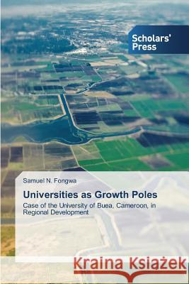 Universities as Growth Poles Fongwa Samuel N. 9783639517637 Scholars' Press - książka