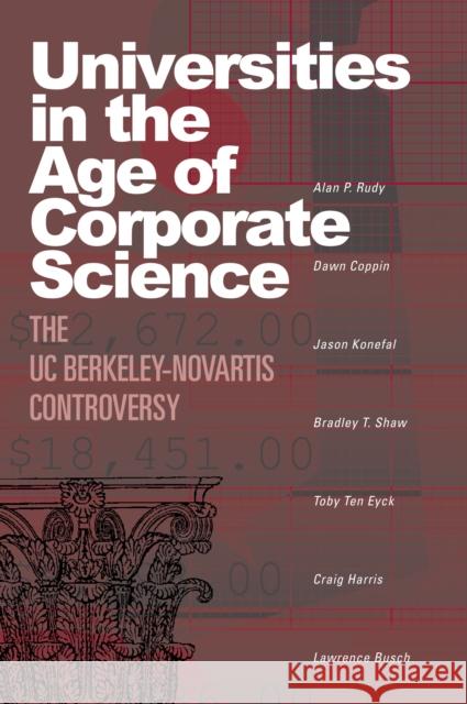 Universities in the Age of Corporate Science: The UC Berkeley-Novartis Controversy Alan P. Rudy Dawn Coppin Jason Konefal 9781592135332 Temple University Press - książka