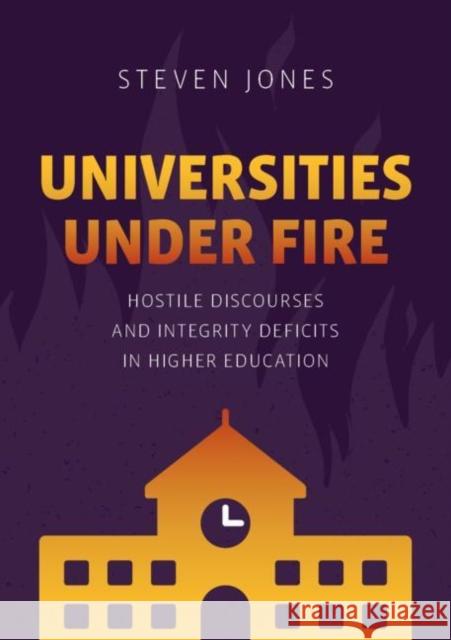 Universities Under Fire: Hostile Discourses and Integrity Deficits in Higher Education Steven Jones   9783030961060 Springer Nature Switzerland AG - książka