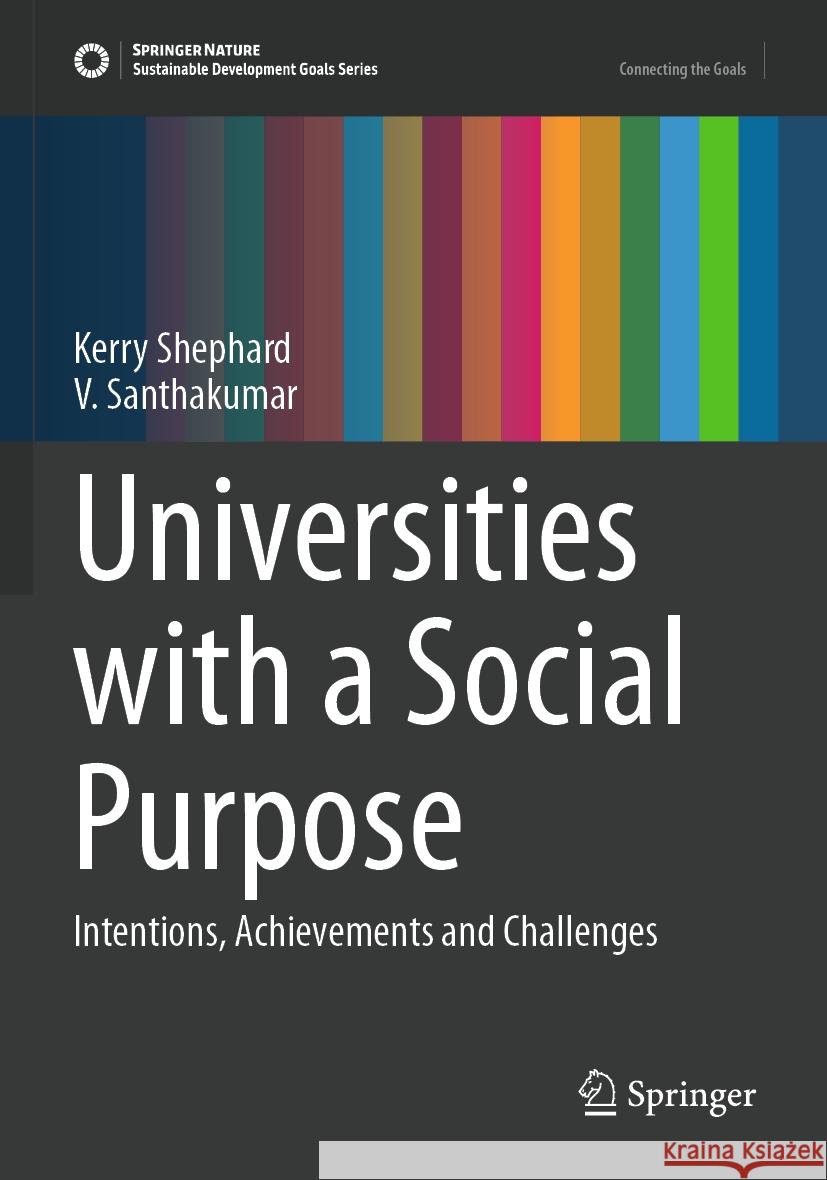 Universities with a Social Purpose Kerry Shephard, V. Santhakumar 9789819989621 Springer Nature Singapore - książka