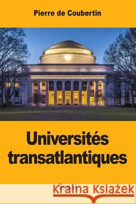 Universités transatlantiques De Coubertin, Pierre 9781546993032 Createspace Independent Publishing Platform - książka