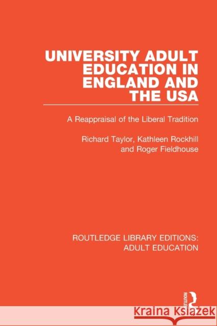 University Adult Education in England and the USA: A Reappraisal of the Liberal Tradition Richard Taylor Kathleen Rockhill Roger Fieldhouse 9781138366855 Routledge - książka