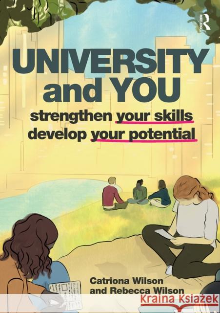 University and You: Strengthening your skills and developing your potential Catriona Wilson 9781916925021 Critical Publishing Ltd - książka