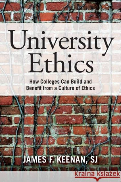 University Ethics: How Colleges Can Build and Benefit from a Culture of Ethics James F. Keena 9781538109779 Rowman & Littlefield Publishers - książka