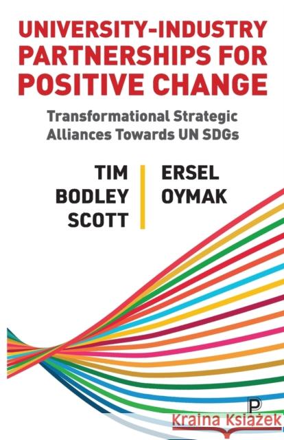 University-Industry Partnerships for Positive Change: Transformational Strategic Alliances Towards Un Sdgs Bodley-Scott, Tim 9781447364245 Bristol University Press - książka