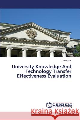 University Knowledge And Technology Transfer Effectiveness Evaluation Tran Thien 9783659799730 LAP Lambert Academic Publishing - książka