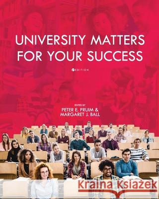 University Matters for Your Success Margaret Ball Peter E. Pruim 9781516516445 Cognella Academic Publishing - książka