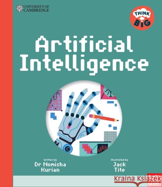University of Cambridge: Think Big: Artificial Intelligence Dr Nomisha Kurian 9781805136583 Nosy Crow Ltd - książka