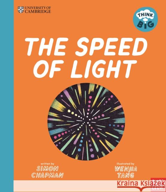 University of Cambridge: Think Big: The Speed of Light Simon Chapman 9781805133155 Nosy Crow Ltd - książka