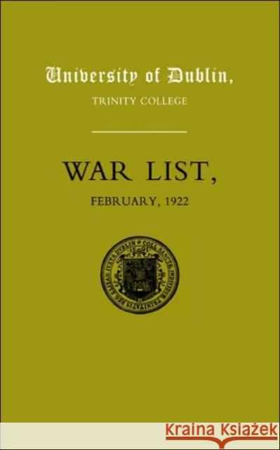 University of Dublin War List 1922: Trinity College M.W.J. Fry 9781843423515 Naval & Military Press Ltd - książka