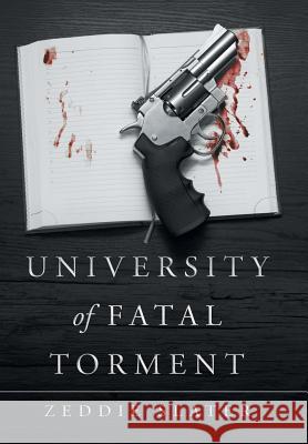 University of Fatal Torment Zeddie Slater 9781458222305 Abbott Press - książka