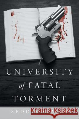 University of Fatal Torment Zeddie Slater 9781458222312 Abbott Press - książka