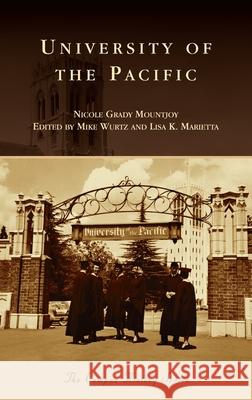 University of the Pacific Nicole Grady Mountjoy Mike Wurtz Lisa K. Marietta 9781540248909 Arcadia Pub (Sc) - książka