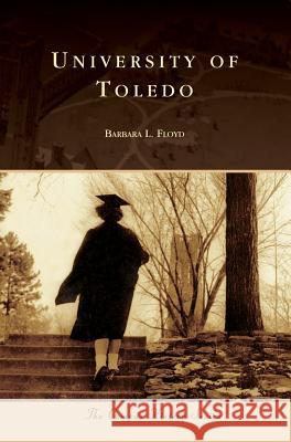 University of Toledo Barbara L. Floyd 9781540226808 Arcadia Publishing Library Editions - książka