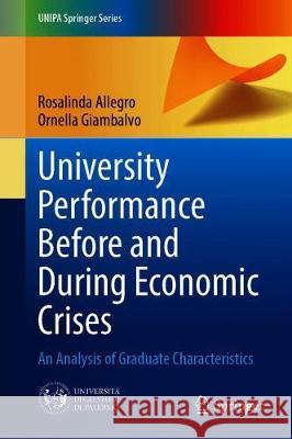 University Performance Before and During Economic Crises: An Analysis of Graduate Characteristics Allegro, Rosalinda 9783030361419 Springer - książka