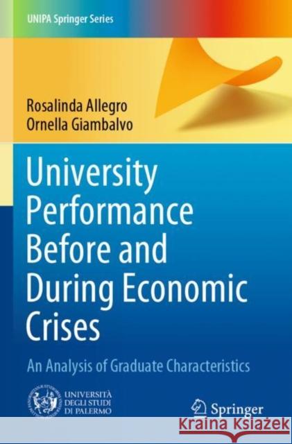 University Performance Before and During Economic Crises: An Analysis of Graduate Characteristics Rosalinda Allegro Ornella Giambalvo 9783030361440 Springer - książka