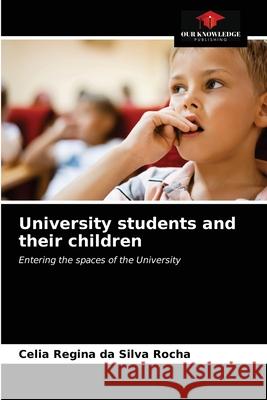 University students and their children Celia Regina Da Silva Rocha 9786203055399 Our Knowledge Publishing - książka